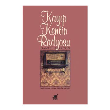 KAYIP KENTIN RADYOSU - DANIEL ALARCON
