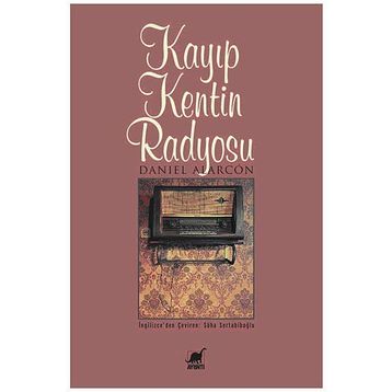 KAYIP KENTIN RADYOSU - DANIEL ALARCON