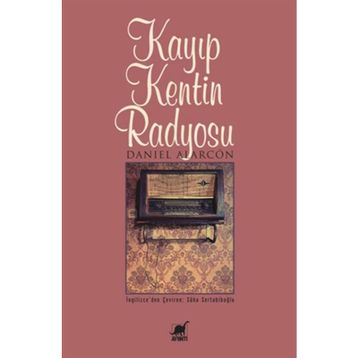 KAYIP KENTIN RADYOSU - DANIEL ALARCON