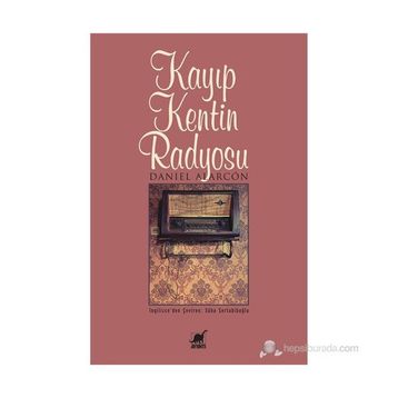 KAYIP KENTIN RADYOSU - DANIEL ALARCON