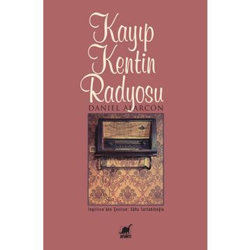 KAYIP KENTIN RADYOSU - DANIEL ALARCON