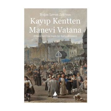 Kayıp Kentten Manevi Vatana - Boğos Levon Zekiyan