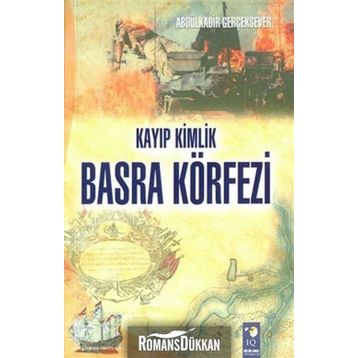 Kayıp Kimlik Basra Körfezi - Abdülkadir Gerçeksever