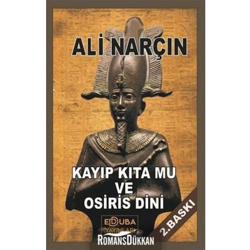 Kayıp Kıta Mu ve Osiris Dini - Ali Narçın
