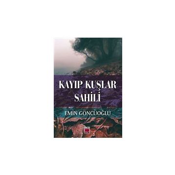 Kayıp Kuşlar Sahili - Emin Göncüoğlu