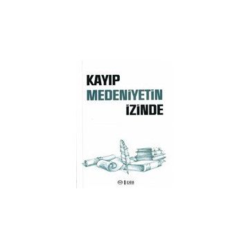 Kayıp Medeniyetin İzinde Diyanet İşleri Başkanlığı