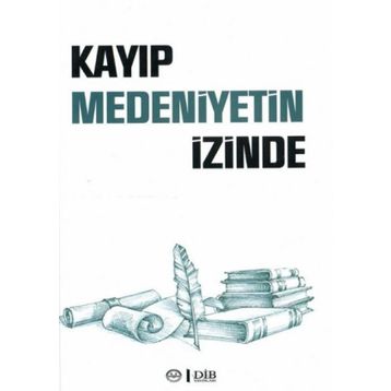 Kayıp Medeniyetin İzinde Diyanet İşleri Başkanlığı