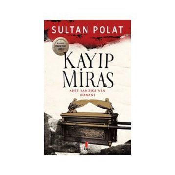 Kayıp Miras - Ahit Sandığı’nın Romanı Sultan Polat