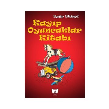 Kayıp Oyuncaklar Kitabı - Eyüp Ekinci