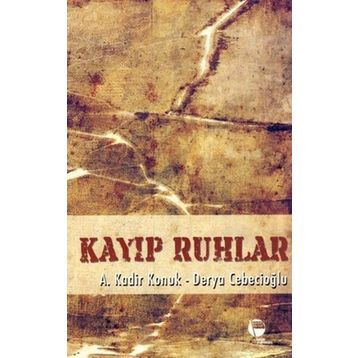 KAYIP RUHLAR - A. KADIR KONUK;DERYA CEBECİOĞLU