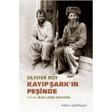 Kayıp Şark’ın Peşinde - oliver roy