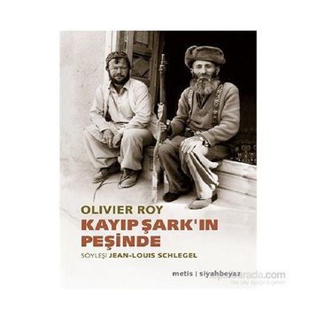 Kayıp Şark’ın Peşinde - oliver roy