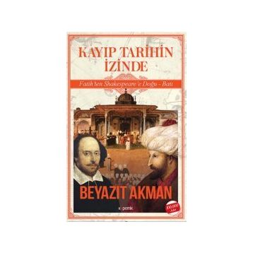 Kayıp Tarihin İzinde - Beyazıt Akman