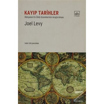KAYIP TARIHLER DÜNYANIN EN ÜNLÜ GIZEMLERININ ARAŞTIRILMASI - JOEL LEVY