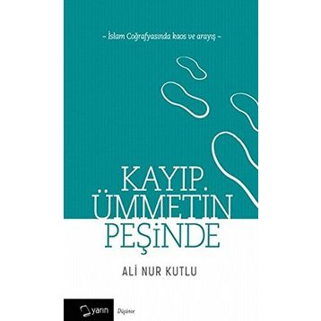 Kayıp Ümmetin Peşinde - Ali Nur Kutlu