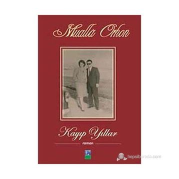 KAYIP YILLAR - MUALLA ORHON