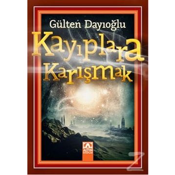 Kayıplara Karışmak - Gülten Dayıoğlu