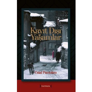 Kayıt Dışı Yaşamlar - Celal Pamukçu