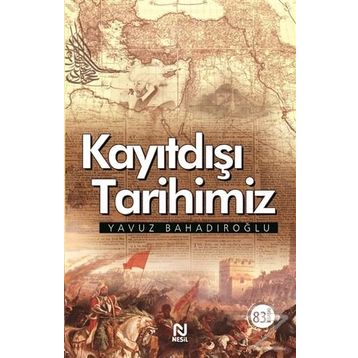 Kayıtdışı Tarihimiz - Yavuz Bahadıroğlu