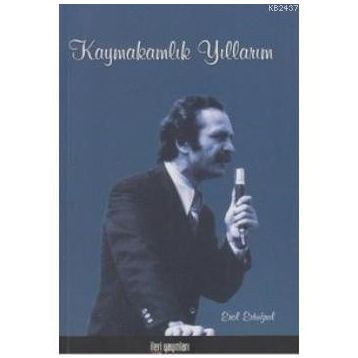 KAYMAKAMLIK YILLARIM - EROL ERTUĞRUL