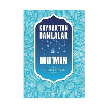 Kaynaktan Damlalar Mü'min - S. Remzi Özkan