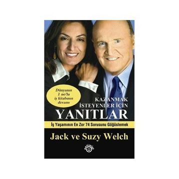 KAZANMAK İSTEYENLER İÇİN YANITLAR - JACK WELCH; SUZY WELCH