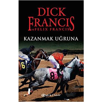 KAZANMAK UĞRUNA - DICK FRANCIS;FELIX FRANCIS