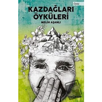 Kazdağları Öyküleri - Melih Aşanlı