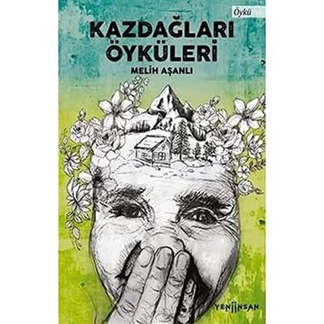 Kazdağları Öyküleri - Melih Aşanlı