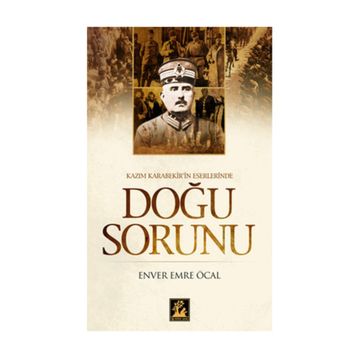 KAZIM KARABEKIR'IN ESERLERINDE DOĞU SORUNU - ENVER EMRE ÖCAL
