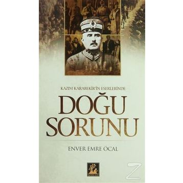 KAZIM KARABEKIR'IN ESERLERINDE DOĞU SORUNU - ENVER EMRE ÖCAL