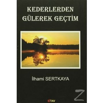 Kederlerden Gülerek Geçtim - İlhami Sertkaya