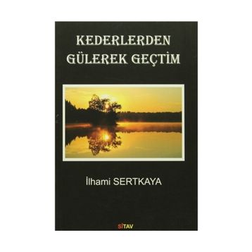 Kederlerden Gülerek Geçtim - İlhami Sertkaya
