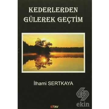 Kederlerden Gülerek Geçtim - İlhami Sertkaya