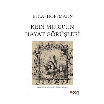 Kedi Murr’un Hayat Görüşleri - Ernst Theodor; Amadeus Hoffmann