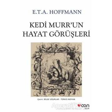 Kedi Murr’un Hayat Görüşleri - Ernst Theodor; Amadeus Hoffmann