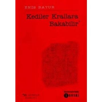 Kediler Krallara Bakabilir - Enis Batur