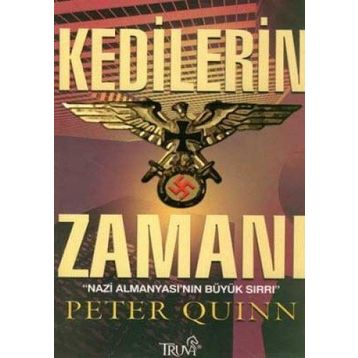 KEDILERIN ZAMANI NAZI ALMANYASI´NIN BÜYÜK SIRRI - PETER QUINN