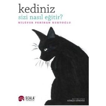 Kediniz Sizi Nasıl Eğitir? - Nilüfer Perihan Kurtoğlu