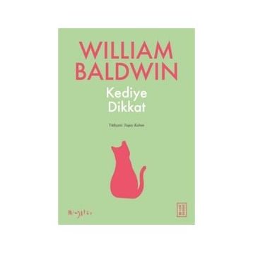 Kediye Dikkat - William Baldwin