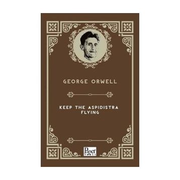 Keep the Aspidistra Flying - George Orwell