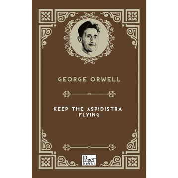 Keep the Aspidistra Flying - George Orwell