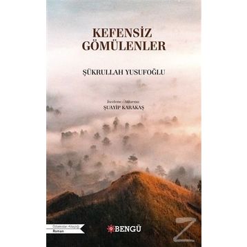 KEFENSIZ GÖMÜLENLER - ŞÜKRULLAH YUSUFOĞLU