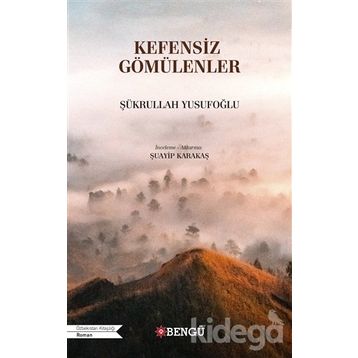 KEFENSIZ GÖMÜLENLER - ŞÜKRULLAH YUSUFOĞLU