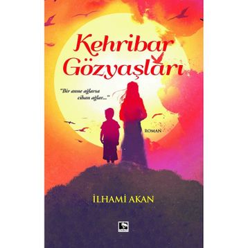 Kehribar Gözyaşları - İlhami Akan