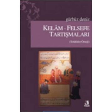 KELAM-FELSEFE TARTIŞMALARI - GÜRBÜZ DENIZ