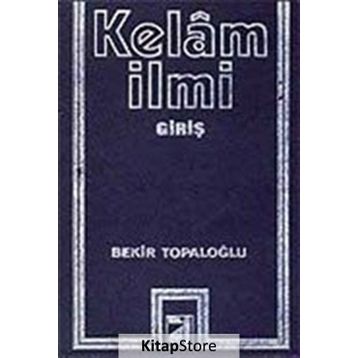 KELAM İLMİ - BEKIR TOPALOĞLU