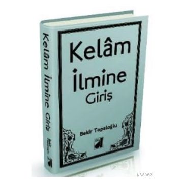 KELAM İLMİ - BEKIR TOPALOĞLU