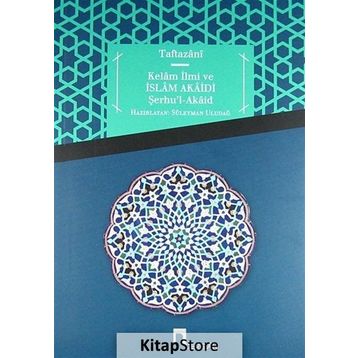 KELAM İLMİ VE İSLAM AKAIDI - TAFTAZANI