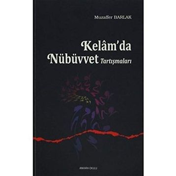 Kelam’da Nübüvvet Tartışmaları - Muzaffer Barlak